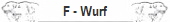 F - Wurf